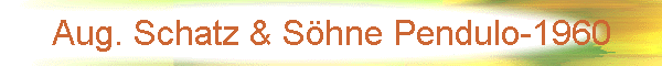 Aug. Schatz & Shne Pendulo-1960